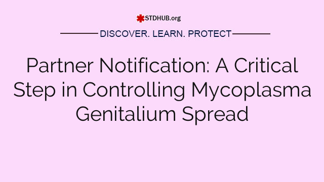 Partner Notification: A Critical Step in Controlling Mycoplasma Genitalium Spread
