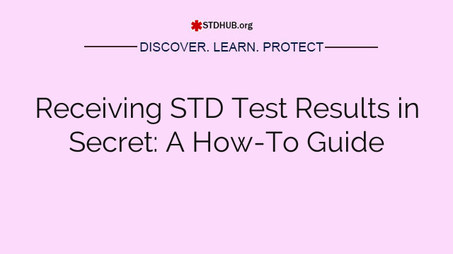 Receiving STD Test Results in Secret: A How-To Guide