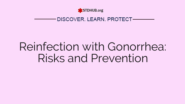 Reinfection with Gonorrhea: Risks and Prevention