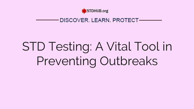 STD Testing: A Vital Tool in Preventing Outbreaks