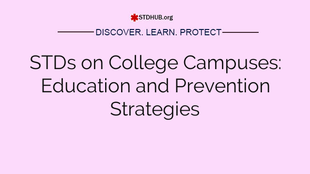 STDs on College Campuses: Education and Prevention Strategies