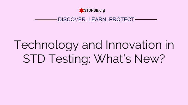 Technology and Innovation in STD Testing: What’s New?