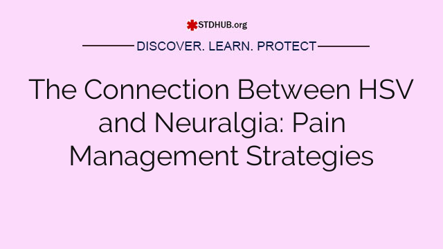 The Connection Between HSV and Neuralgia: Pain Management Strategies