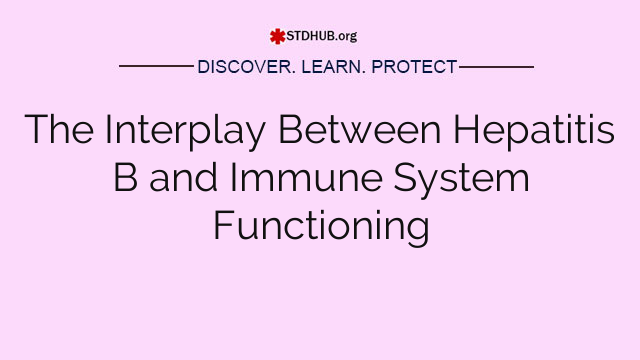 The Interplay Between Hepatitis B and Immune System Functioning