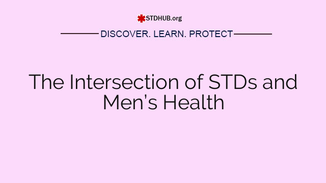 The Intersection of STDs and Men’s Health