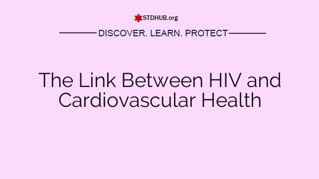 The Link Between HIV and Cardiovascular Health