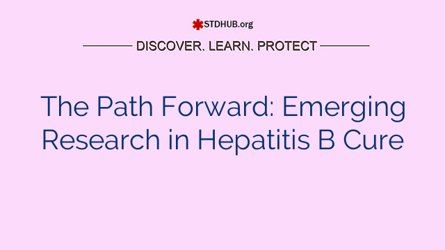 The Path Forward: Emerging Research in Hepatitis B Cure