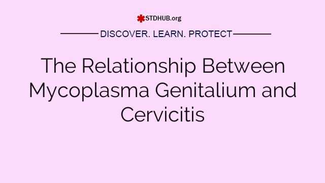 The Relationship Between Mycoplasma Genitalium and Cervicitis