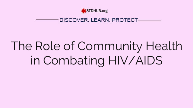 The Role of Community Health in Combating HIV/AIDS