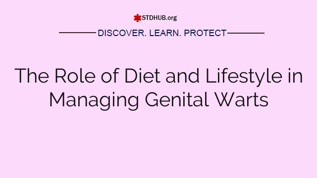 The Role of Diet and Lifestyle in Managing Genital Warts