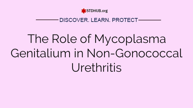 The Role of Mycoplasma Genitalium in Non-Gonococcal Urethritis