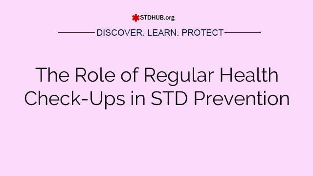 The Role of Regular Health Check-Ups in STD Prevention