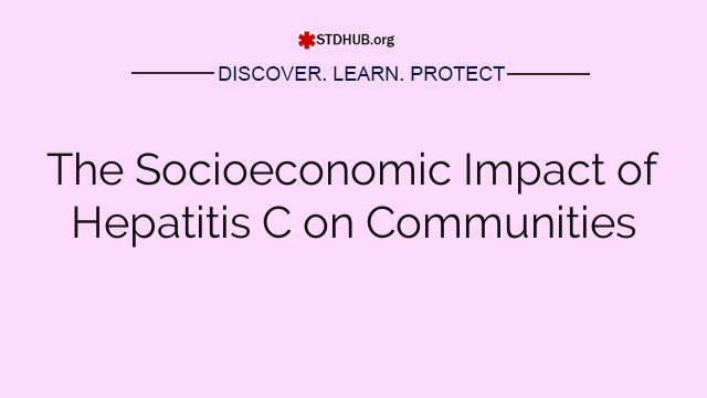 The Socioeconomic Impact of Hepatitis C on Communities