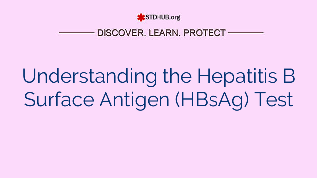 Understanding The Hepatitis B Surface Antigen (HBsAg) Test