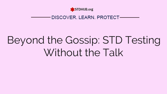 Beyond the Gossip: STD Testing Without the Talk