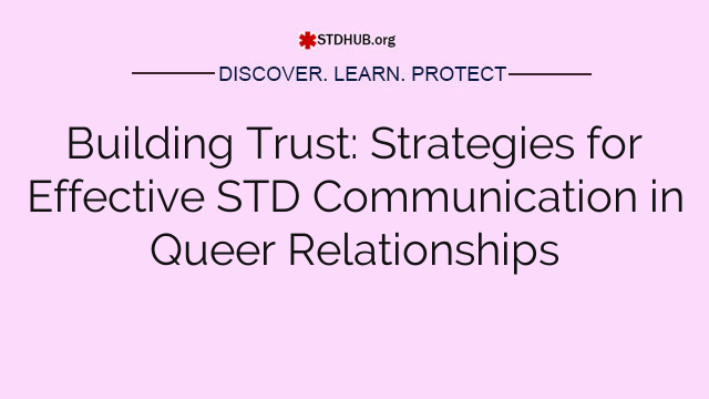 Building Trust: Strategies for Effective STD Communication in Queer Relationships