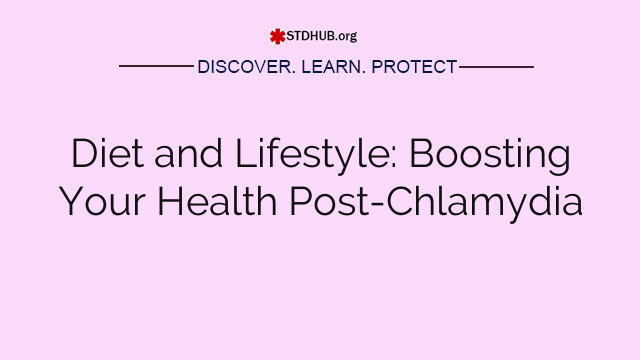 Diet and Lifestyle: Boosting Your Health Post-Chlamydia