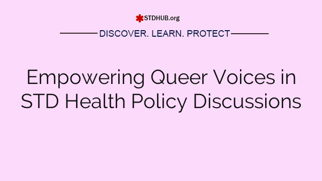 Empowering Queer Voices in STD Health Policy Discussions