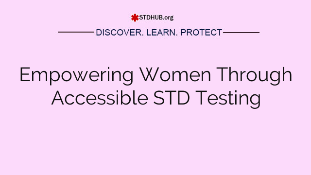 Empowering Women Through Accessible STD Testing