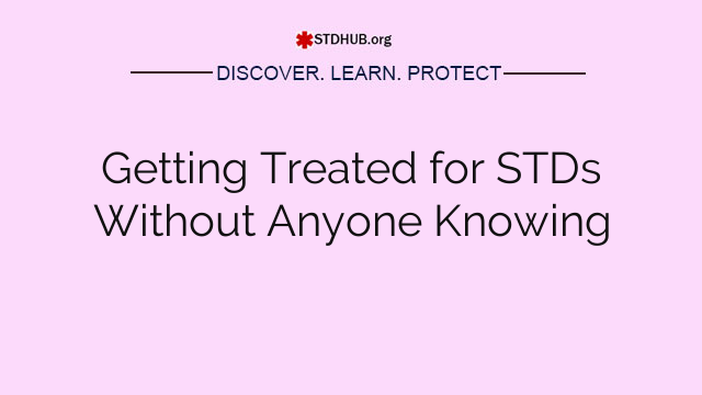 Getting Treated for STDs Without Anyone Knowing