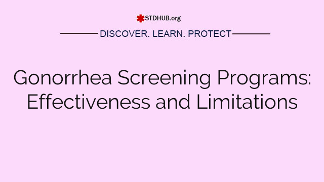 Gonorrhea Screening Programs: Effectiveness and Limitations