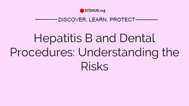 Hepatitis B and Dental Procedures: Understanding the Risks