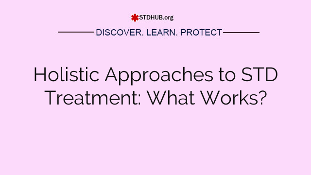 Holistic Approaches to STD Treatment: What Works?