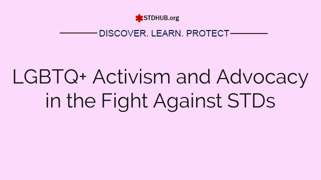 LGBTQ+ Activism and Advocacy in the Fight Against STDs