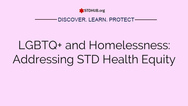 LGBTQ+ and Homelessness: Addressing STD Health Equity