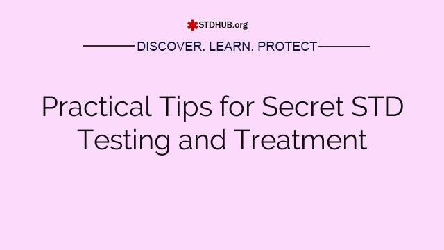 Practical Tips for Secret STD Testing and Treatment