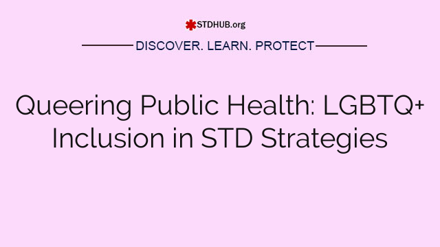 Queering Public Health: LGBTQ+ Inclusion in STD Strategies