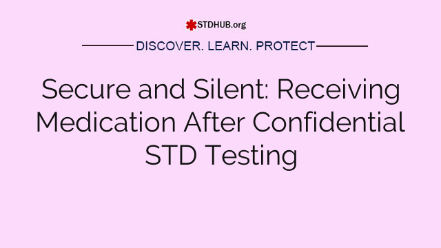 Secure and Silent: Receiving Medication After Confidential STD Testing