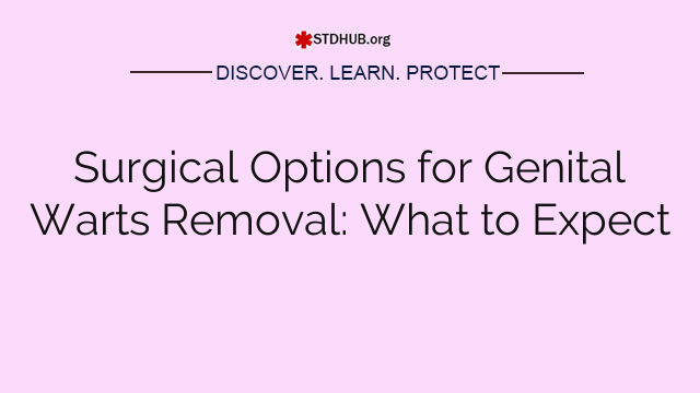 Surgical Options for Genital Warts Removal: What to Expect