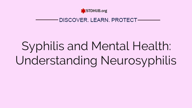Syphilis and Mental Health: Understanding Neurosyphilis