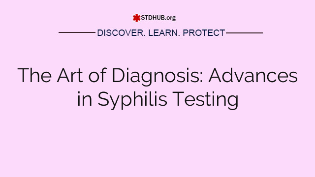 The Art of Diagnosis: Advances in Syphilis Testing