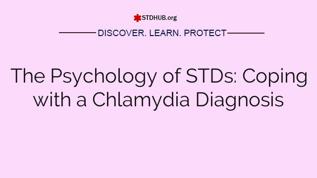 The Psychology of STDs: Coping with a Chlamydia Diagnosis