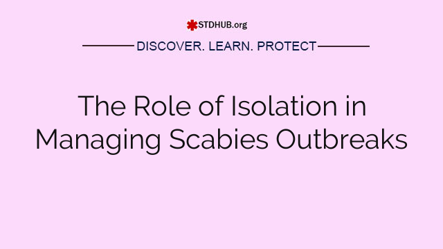 The Role of Isolation in Managing Scabies Outbreaks