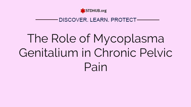 The Role of Mycoplasma Genitalium in Chronic Pelvic Pain