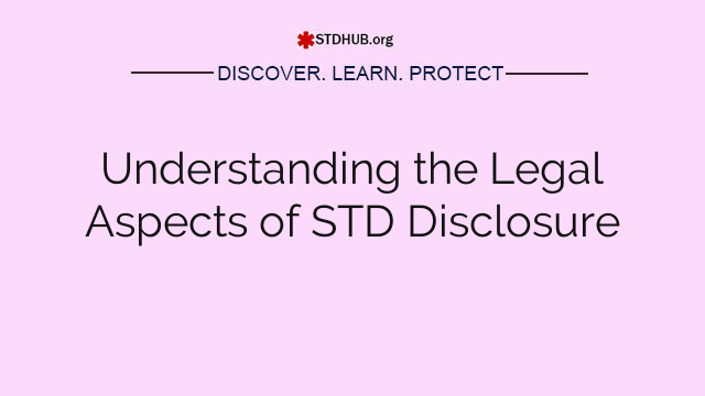 Understanding the Legal Aspects of STD Disclosure