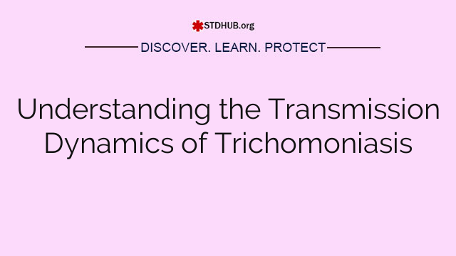 Understanding the Transmission Dynamics of Trichomoniasis