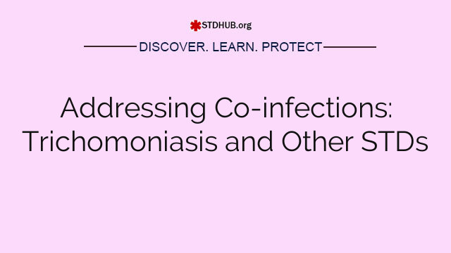 Addressing Co-infections: Trichomoniasis and Other STDs