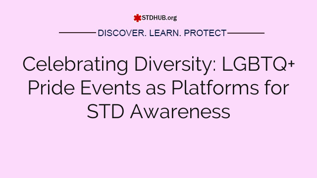 Celebrating Diversity: LGBTQ+ Pride Events as Platforms for STD Awareness