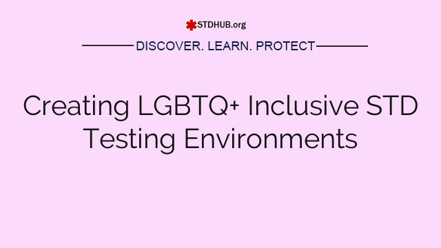 Creating LGBTQ+ Inclusive STD Testing Environments