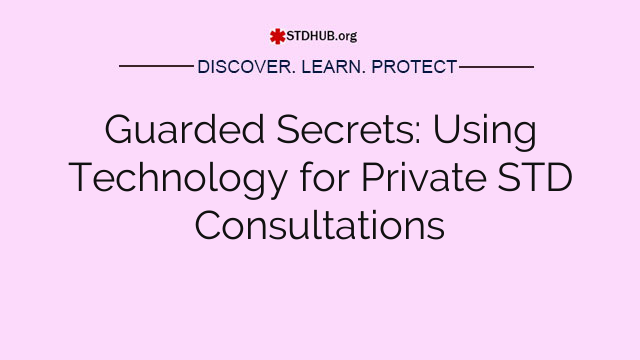 Guarded Secrets: Using Technology for Private STD Consultations