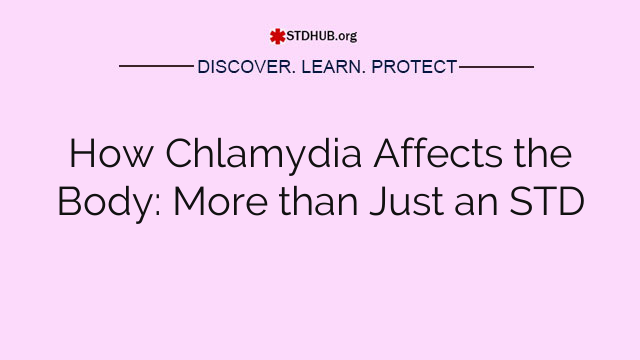 How Chlamydia Affects the Body: More than Just an STD