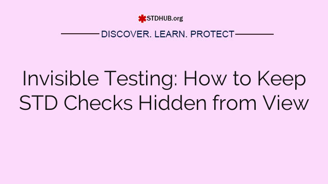 Invisible Testing: How to Keep STD Checks Hidden from View