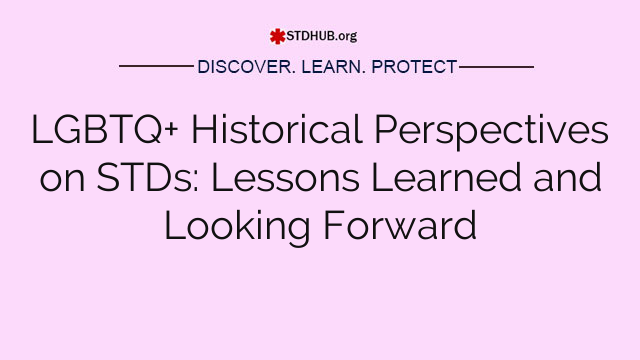 LGBTQ+ Historical Perspectives on STDs: Lessons Learned and Looking Forward