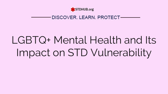 LGBTQ+ Mental Health and Its Impact on STD Vulnerability