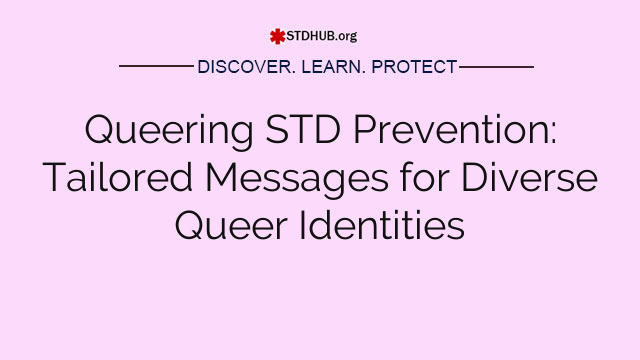 Queering STD Prevention: Tailored Messages for Diverse Queer Identities