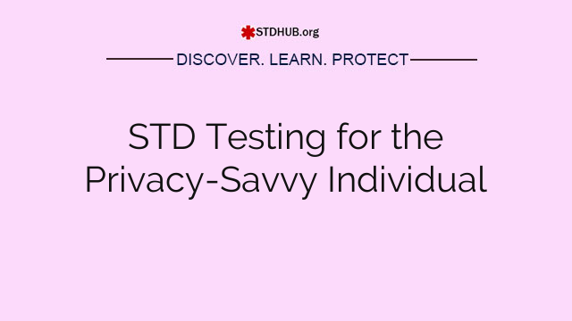 STD Testing for the Privacy-Savvy Individual